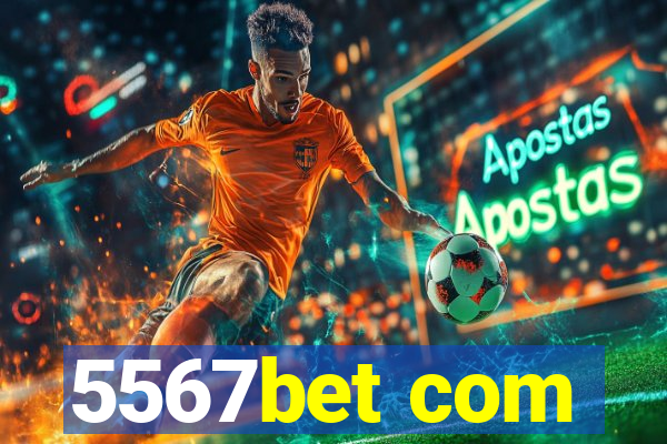 5567bet com